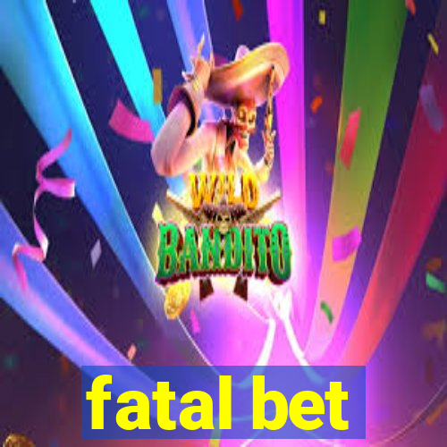 fatal bet